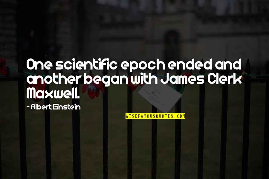 Prolonged Period Quotes By Albert Einstein: One scientific epoch ended and another began with Prolonged Period Quotes By Albert Einstein: One scientific epoch ended and another began with