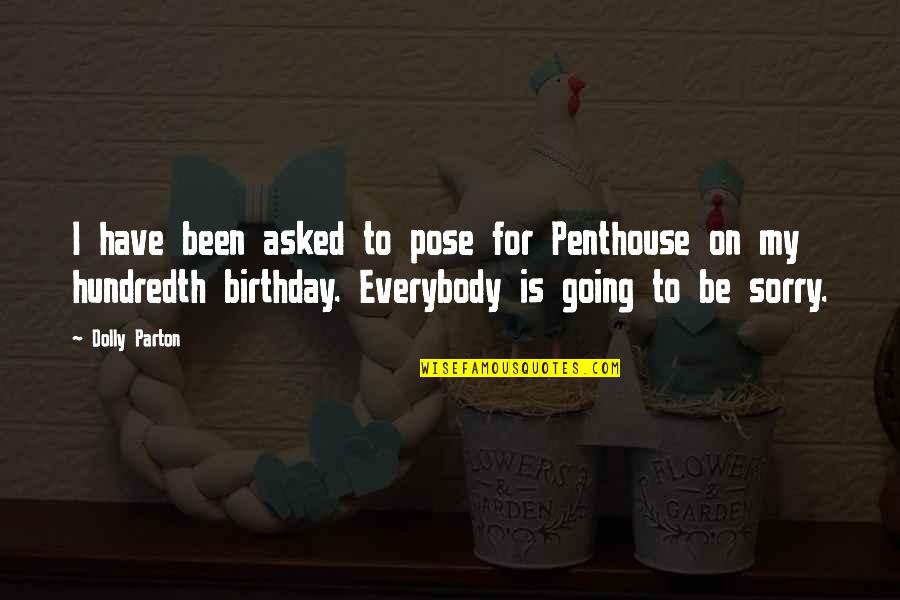 Prolonging Agony Quotes By Dolly Parton: I have been asked to pose for Penthouse Prolonging Agony Quotes By Dolly Parton: I have been asked to pose for Penthouse
