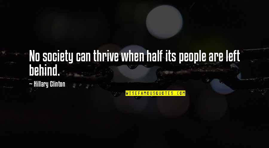 Prolongs Quotes By Hillary Clinton: No society can thrive when half its people Prolongs Quotes By Hillary Clinton: No society can thrive when half its people