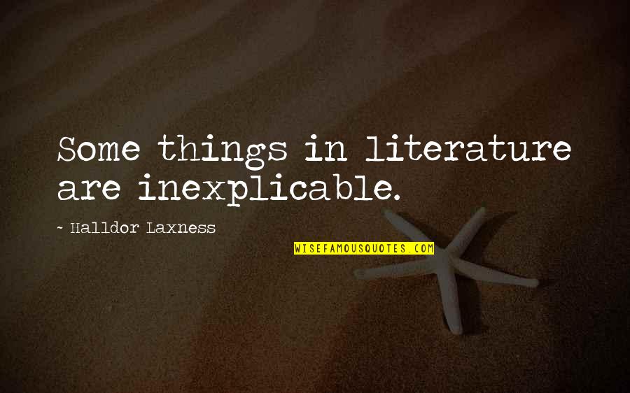Proloque Quotes By Halldor Laxness: Some things in literature are inexplicable.