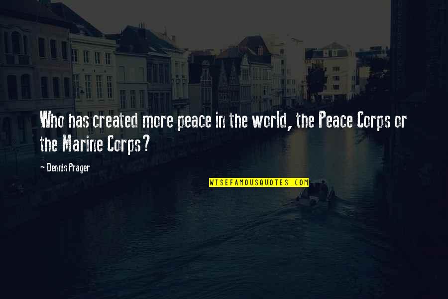 Proloy Movie Quotes By Dennis Prager: Who has created more peace in the world,