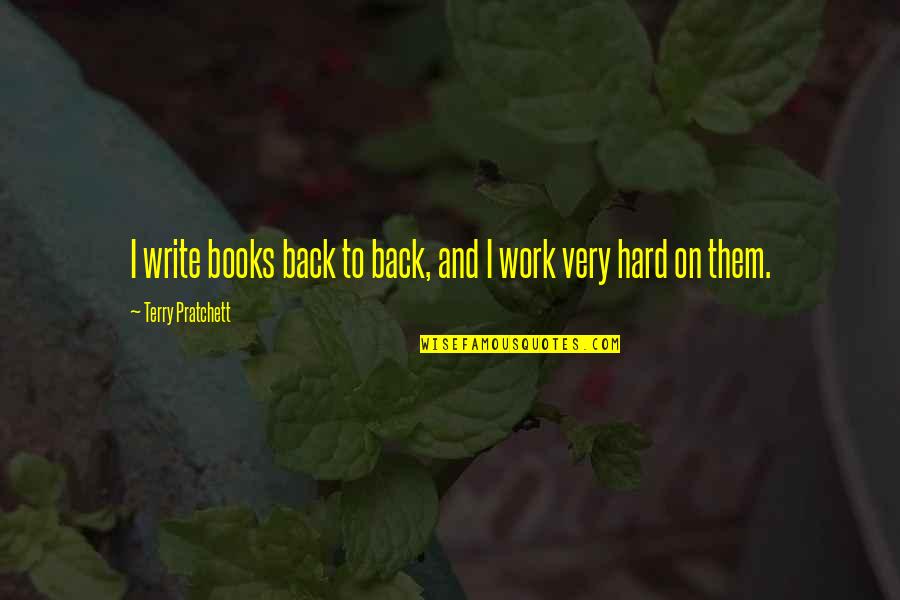 Prom Th En Quotes By Terry Pratchett: I write books back to back, and I Prom Th En Quotes By Terry Pratchett: I write books back to back, and I