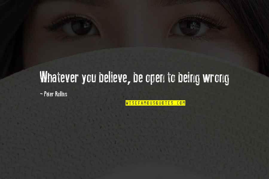 Promedio Movil Quotes By Peter Rollins: Whatever you believe, be open to being wrong Promedio Movil Quotes By Peter Rollins: Whatever you believe, be open to being wrong