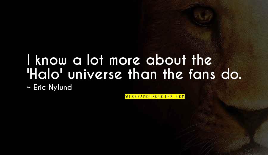 Promemoria Desk Quotes By Eric Nylund: I know a lot more about the 'Halo'