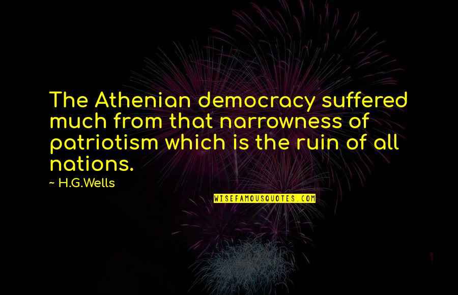 Promenade Quotes By H.G.Wells: The Athenian democracy suffered much from that narrowness