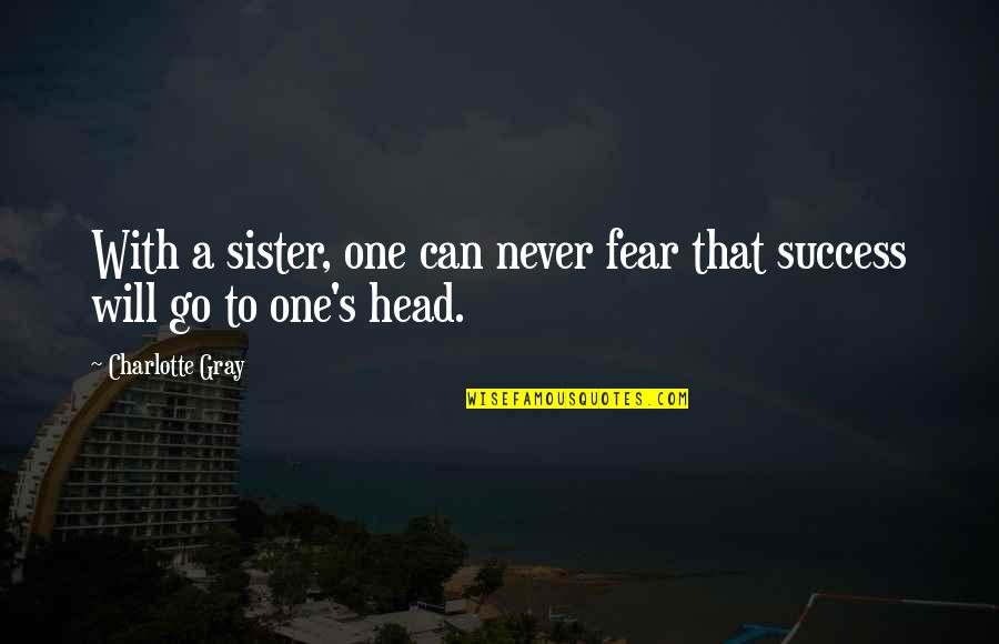 Promenieren Quotes By Charlotte Gray: With a sister, one can never fear that