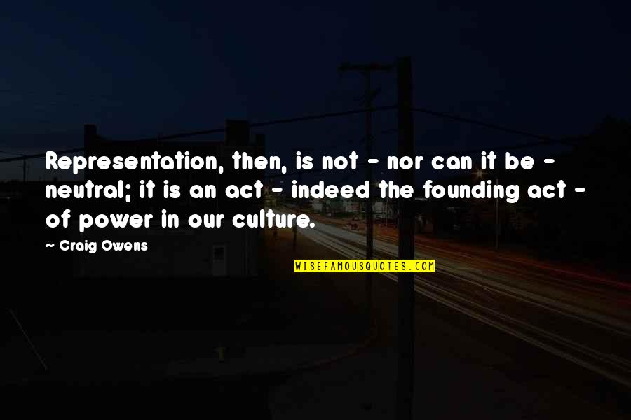 Promenio Ili Quotes By Craig Owens: Representation, then, is not - nor can it Promenio Ili Quotes By Craig Owens: Representation, then, is not - nor can it