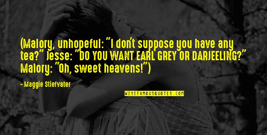 Promescent Quotes By Maggie Stiefvater: (Malory, unhopeful: "I don't suppose you have any Promescent Quotes By Maggie Stiefvater: (Malory, unhopeful: "I don't suppose you have any
