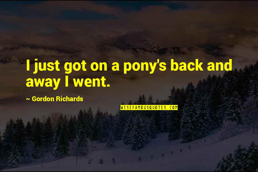 Promessas Ao Quotes By Gordon Richards: I just got on a pony's back and