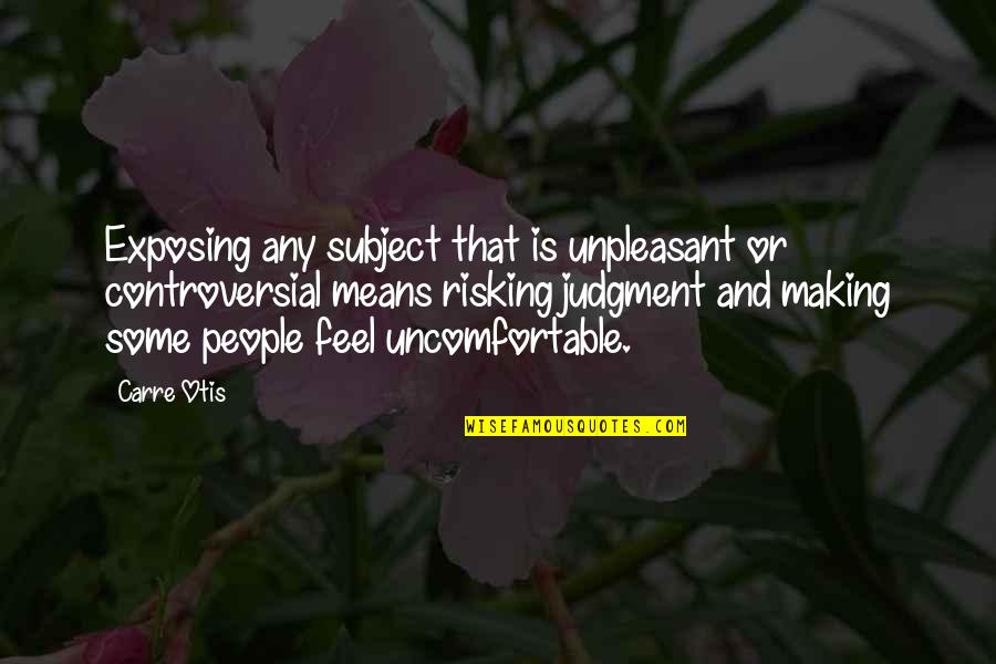 Promesse Dachat Quotes By Carre Otis: Exposing any subject that is unpleasant or controversial