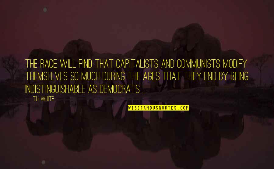 Promesse Dachat Quotes By T.H. White: The race will find that capitalists and communists