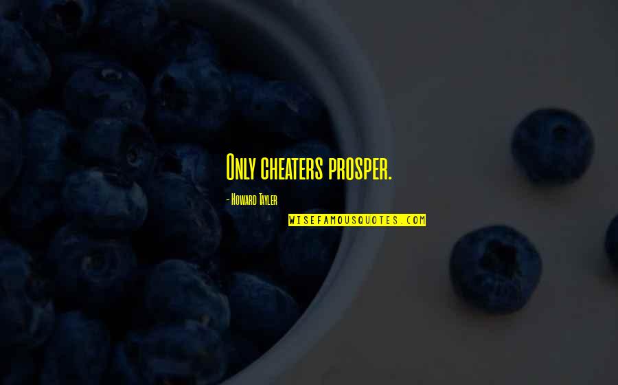 Promesso Business Quotes By Howard Tayler: Only cheaters prosper.