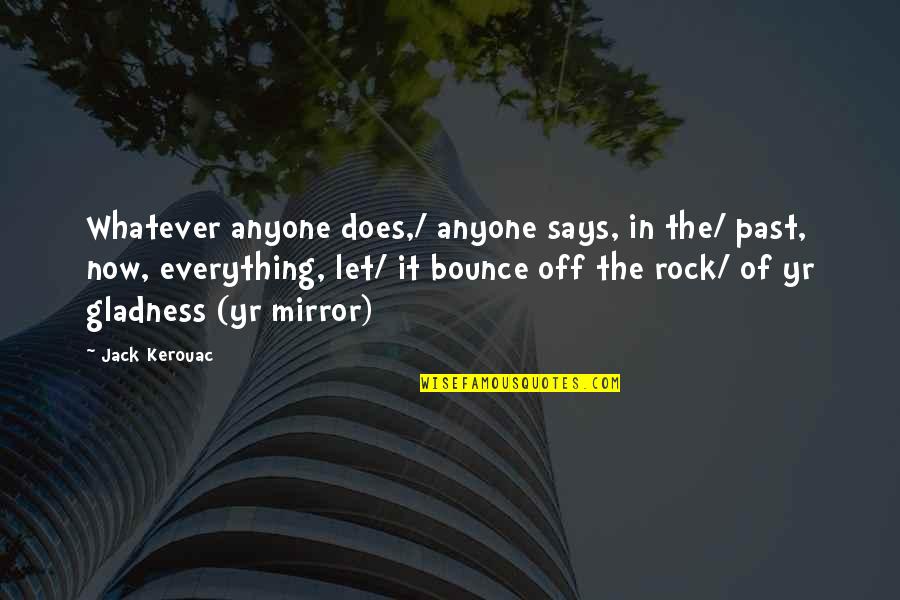 Promesso Business Quotes By Jack Kerouac: Whatever anyone does,/ anyone says, in the/ past,