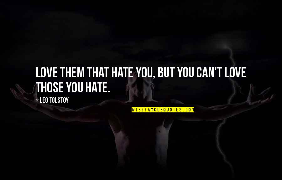 Prometer Ll821 Quotes By Leo Tolstoy: Love them that hate you, but you can't