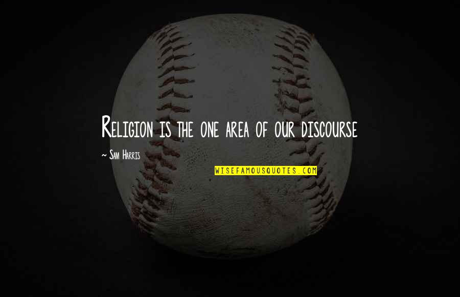 Prometer Sinonimo Quotes By Sam Harris: Religion is the one area of our discourse Prometer Sinonimo Quotes By Sam Harris: Religion is the one area of our discourse