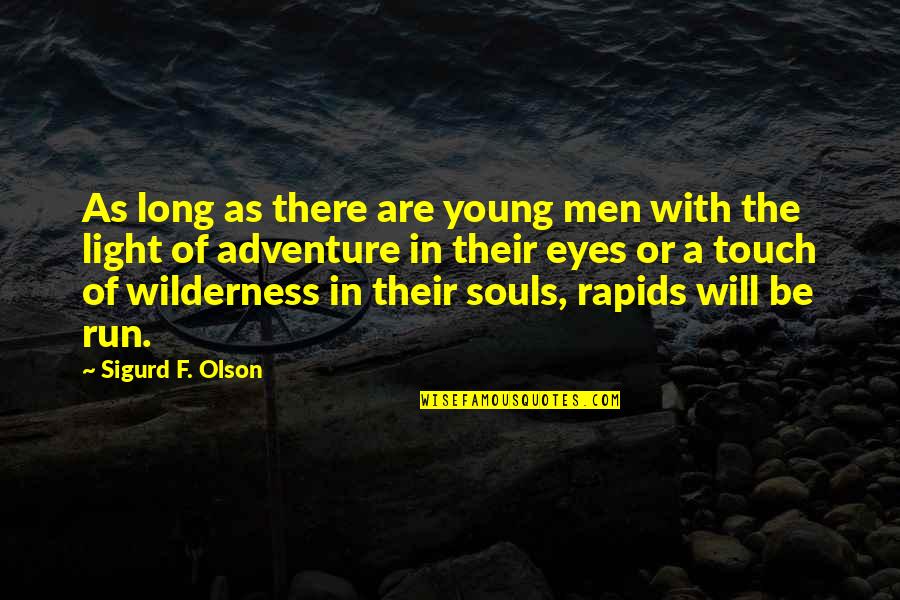 Prometheus Quotes By Sigurd F. Olson: As long as there are young men with