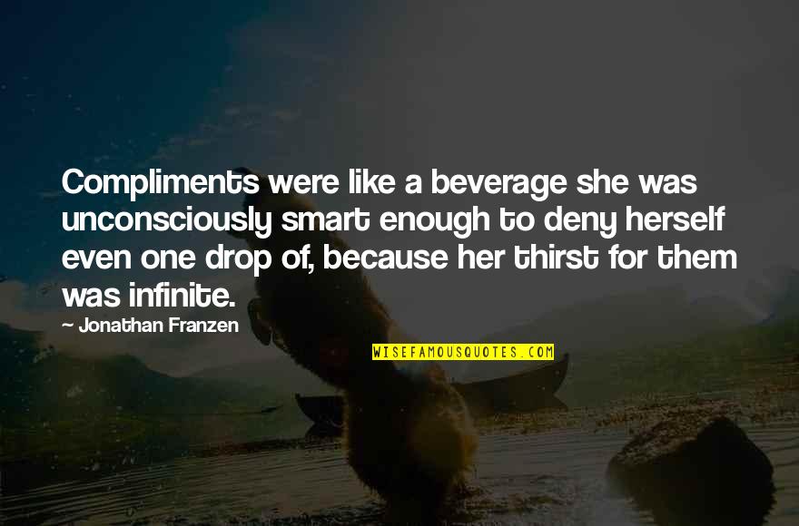Prometida In English Quotes By Jonathan Franzen: Compliments were like a beverage she was unconsciously Prometida In English Quotes By Jonathan Franzen: Compliments were like a beverage she was unconsciously