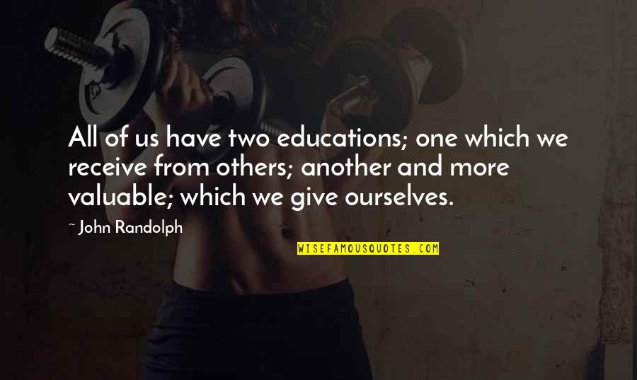Prometimos No Yorar Quotes By John Randolph: All of us have two educations; one which