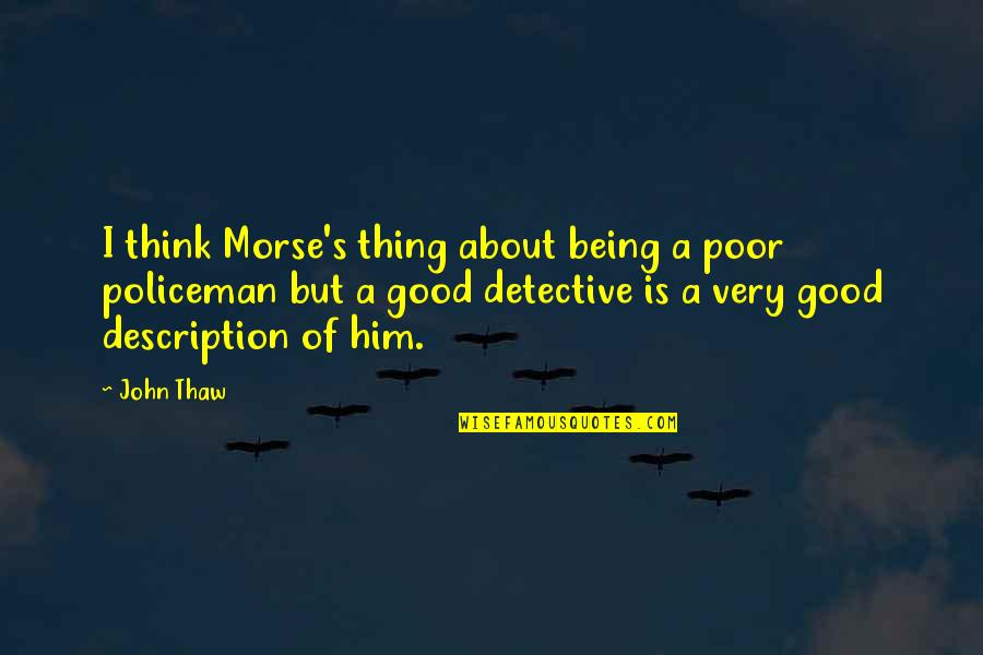 Prometimos No Yorar Quotes By John Thaw: I think Morse's thing about being a poor