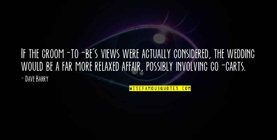Promettere In English Quotes By Dave Barry: If the groom-to-be's views were actually considered, the