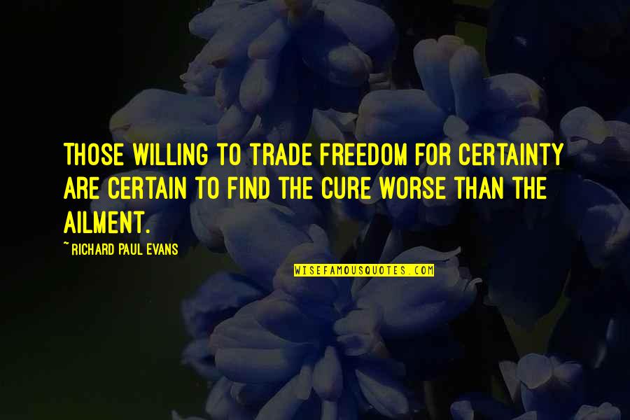 Promettere In English Quotes By Richard Paul Evans: Those willing to trade freedom for certainty are