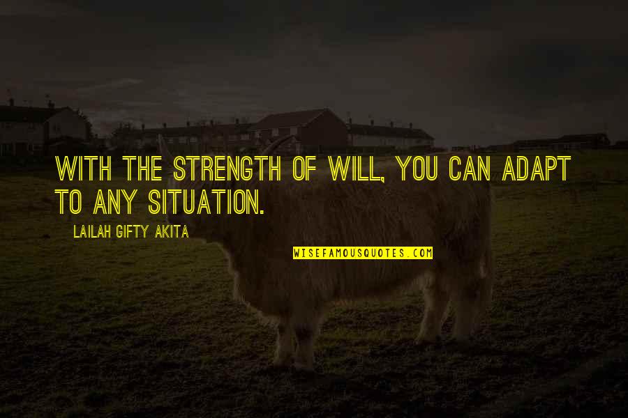 Promettre Conjugaison Quotes By Lailah Gifty Akita: With the strength of will, you can adapt