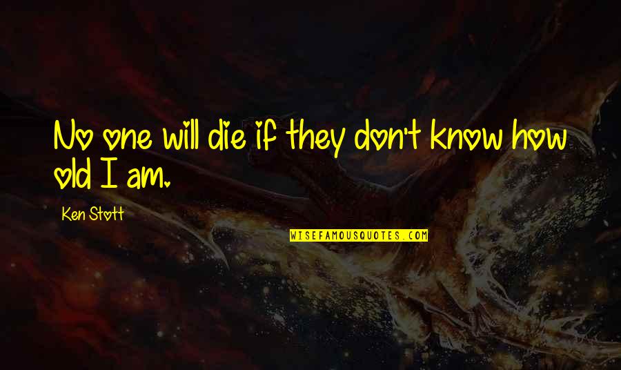 Promettre Past Quotes By Ken Stott: No one will die if they don't know Promettre Past Quotes By Ken Stott: No one will die if they don't know