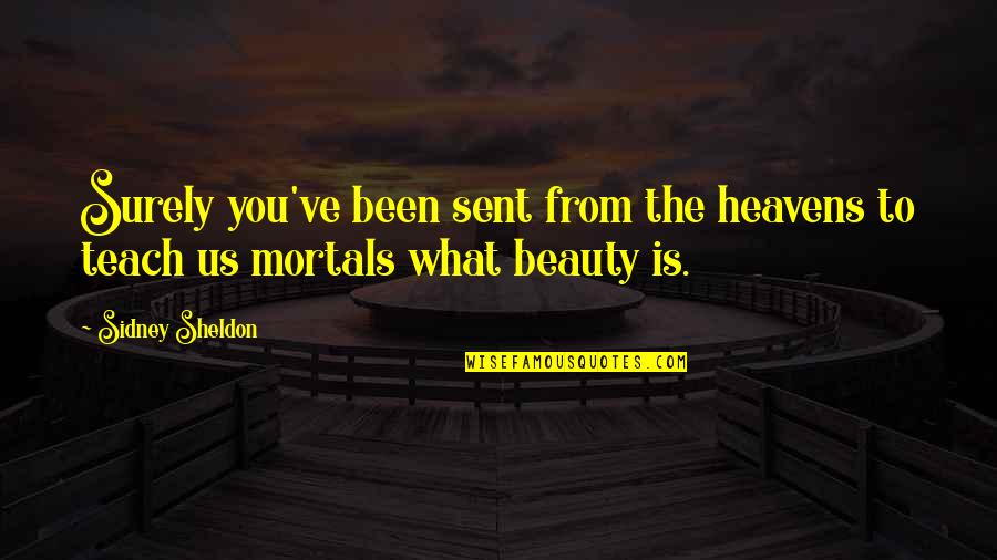 Prominent Properties Quotes By Sidney Sheldon: Surely you've been sent from the heavens to