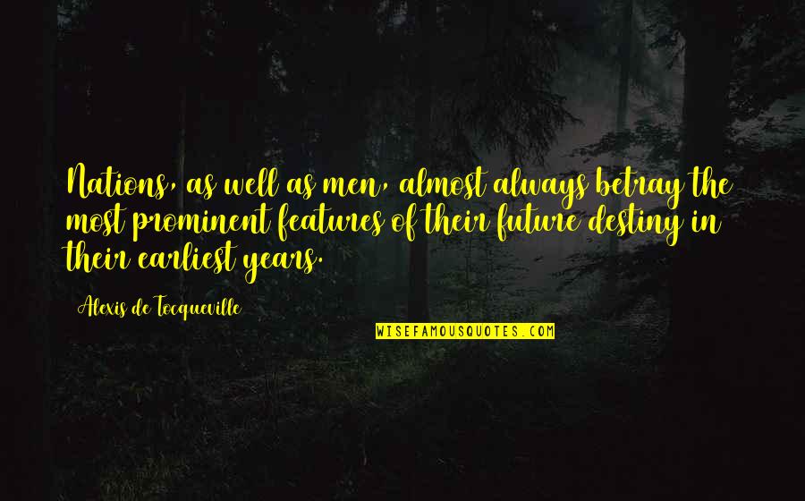 Prominent Quotes By Alexis De Tocqueville: Nations, as well as men, almost always betray