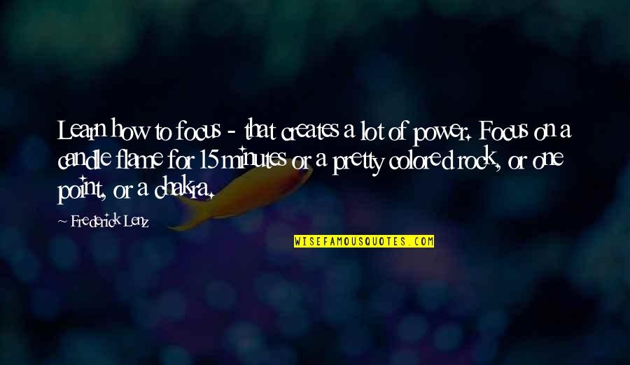 Prominently Protruding Quotes By Frederick Lenz: Learn how to focus - that creates a Prominently Protruding Quotes By Frederick Lenz: Learn how to focus - that creates a