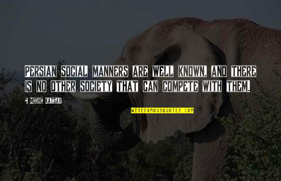 Promiscua Dex Quotes By Moshe Katsav: Persian social manners are well known, and there Promiscua Dex Quotes By Moshe Katsav: Persian social manners are well known, and there