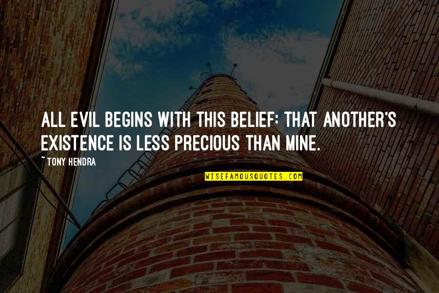 Promiscuacion Quotes By Tony Hendra: All evil begins with this belief: that another's