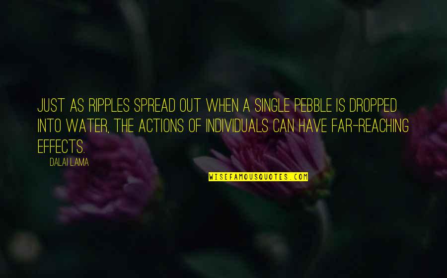 Promiscuidad Pasiva Quotes By Dalai Lama: Just as ripples spread out when a single Promiscuidad Pasiva Quotes By Dalai Lama: Just as ripples spread out when a single