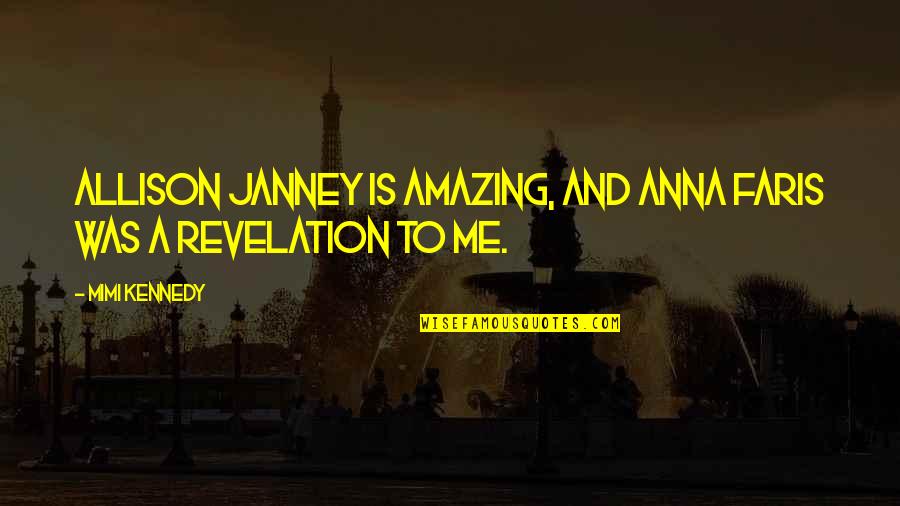 Promiscuidad Pasiva Quotes By Mimi Kennedy: Allison Janney is amazing, and Anna Faris was