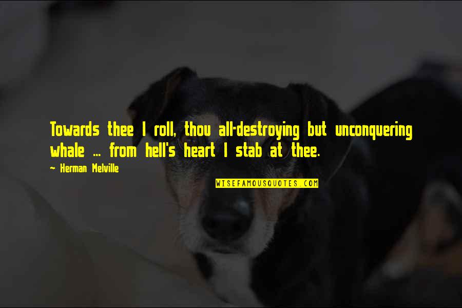 Promiscuity In Brave New World Quotes By Herman Melville: Towards thee I roll, thou all-destroying but unconquering Promiscuity In Brave New World Quotes By Herman Melville: Towards thee I roll, thou all-destroying but unconquering