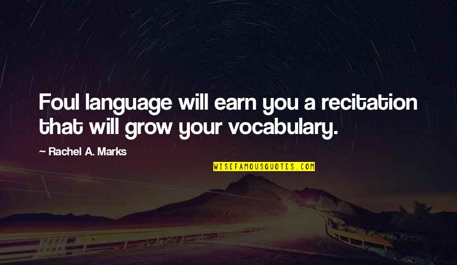 Promiscuity In Brave New World Quotes By Rachel A. Marks: Foul language will earn you a recitation that Promiscuity In Brave New World Quotes By Rachel A. Marks: Foul language will earn you a recitation that