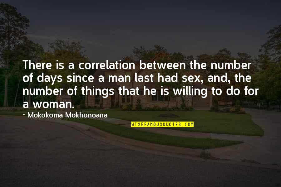 Promiscuity Quotes By Mokokoma Mokhonoana: There is a correlation between the number of Promiscuity Quotes By Mokokoma Mokhonoana: There is a correlation between the number of