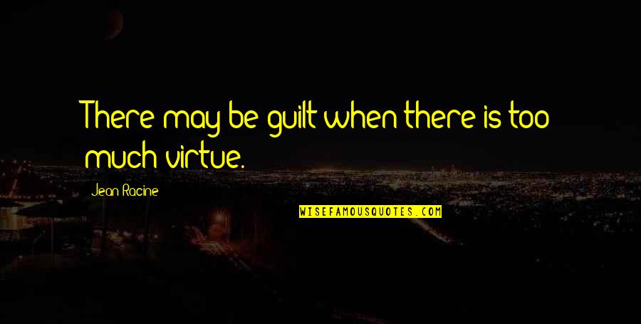 Promiscuity Quotes Quotes By Jean Racine: There may be guilt when there is too