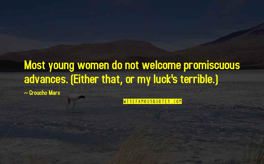 Promiscuous Quotes By Groucho Marx: Most young women do not welcome promiscuous advances.