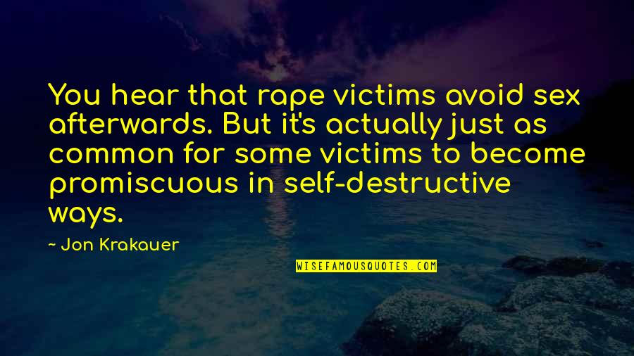 Promiscuous Quotes By Jon Krakauer: You hear that rape victims avoid sex afterwards.