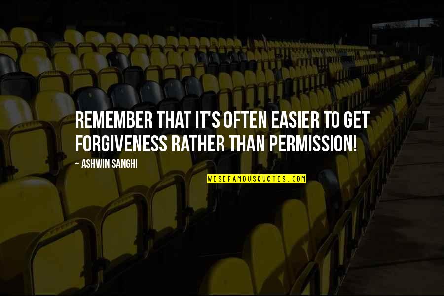 Promiscuous Soul Quotes By Ashwin Sanghi: Remember that it's often easier to get forgiveness