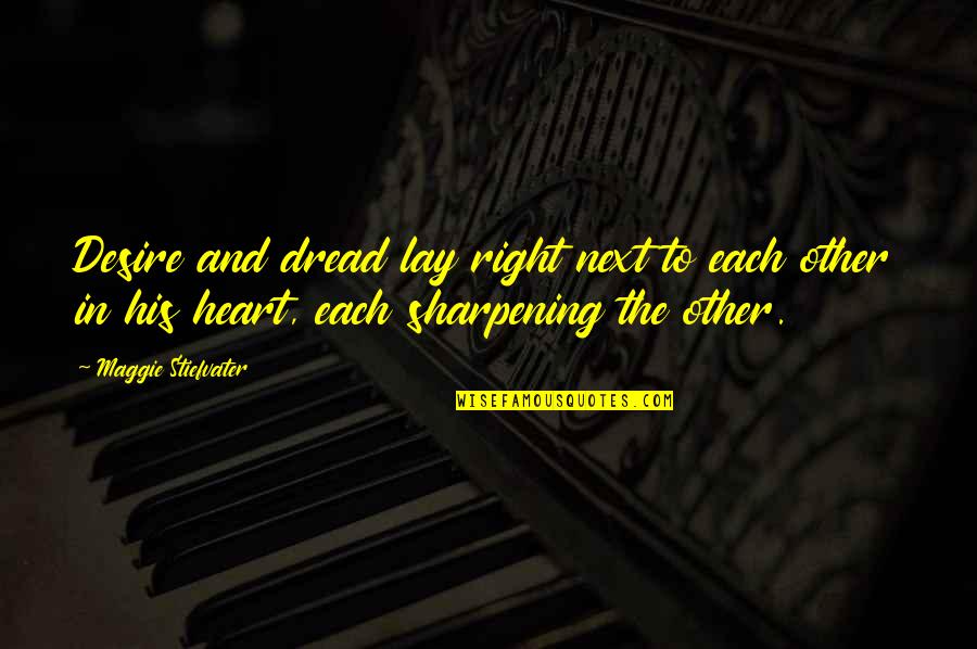 Promiscuously Quotes By Maggie Stiefvater: Desire and dread lay right next to each Promiscuously Quotes By Maggie Stiefvater: Desire and dread lay right next to each