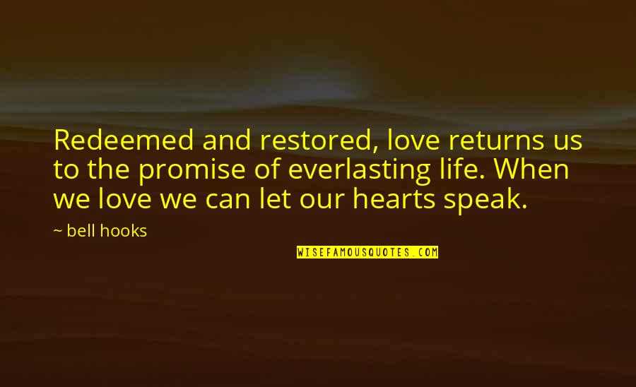 Promise And Love Quotes By Bell Hooks: Redeemed and restored, love returns us to the
