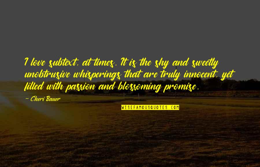 Promise And Love Quotes By Cheri Bauer: I love subtext, at times. It is the