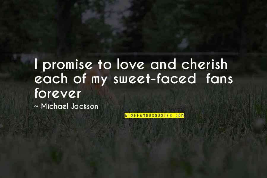 Promise And Love Quotes By Michael Jackson: I promise to love and cherish each of