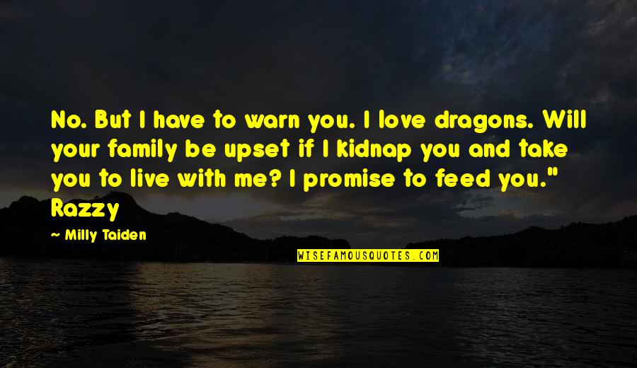 Promise And Love Quotes By Milly Taiden: No. But I have to warn you. I
