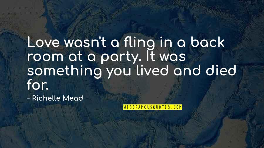 Promise And Love Quotes By Richelle Mead: Love wasn't a fling in a back room Promise And Love Quotes By Richelle Mead: Love wasn't a fling in a back room