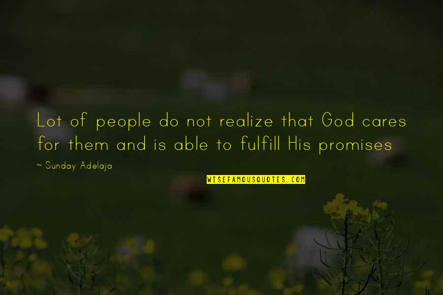Promise And Love Quotes By Sunday Adelaja: Lot of people do not realize that God