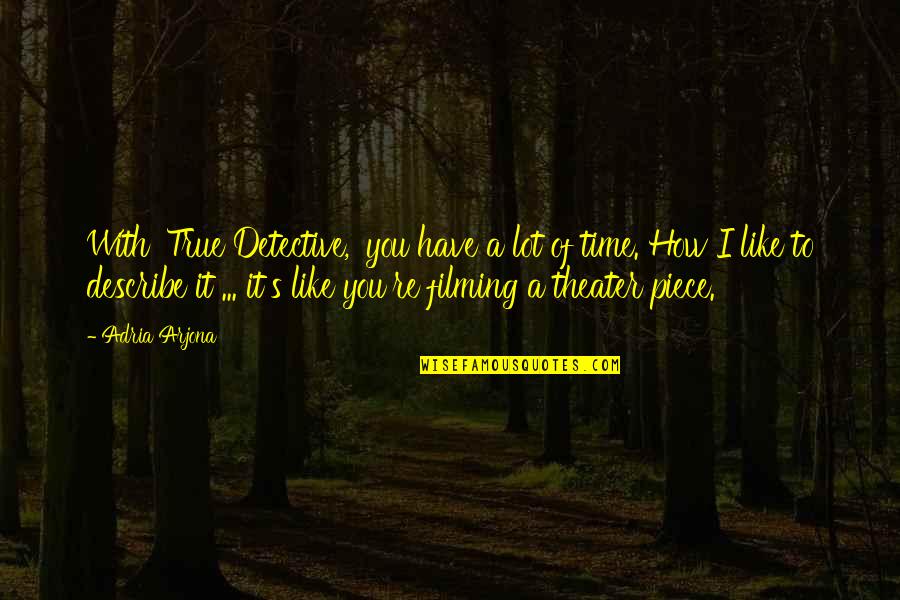 Promise Breakers Tagalog Quotes By Adria Arjona: With 'True Detective,' you have a lot of Promise Breakers Tagalog Quotes By Adria Arjona: With 'True Detective,' you have a lot of