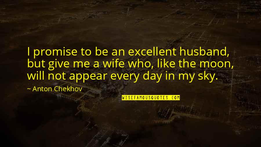 Promise Day Quotes By Anton Chekhov: I promise to be an excellent husband, but